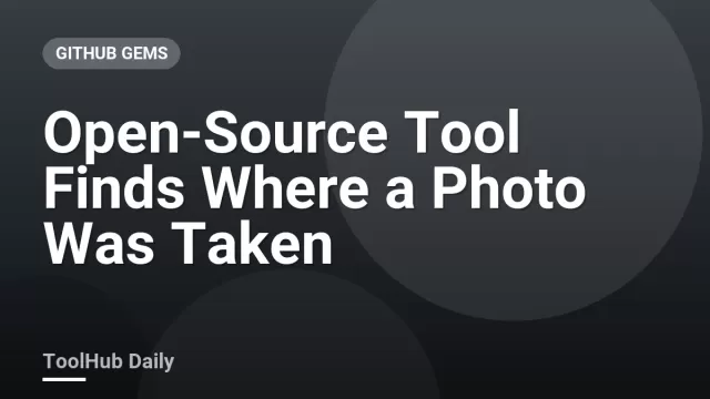 Open-Source Tool Finds Where a Photo Was Taken