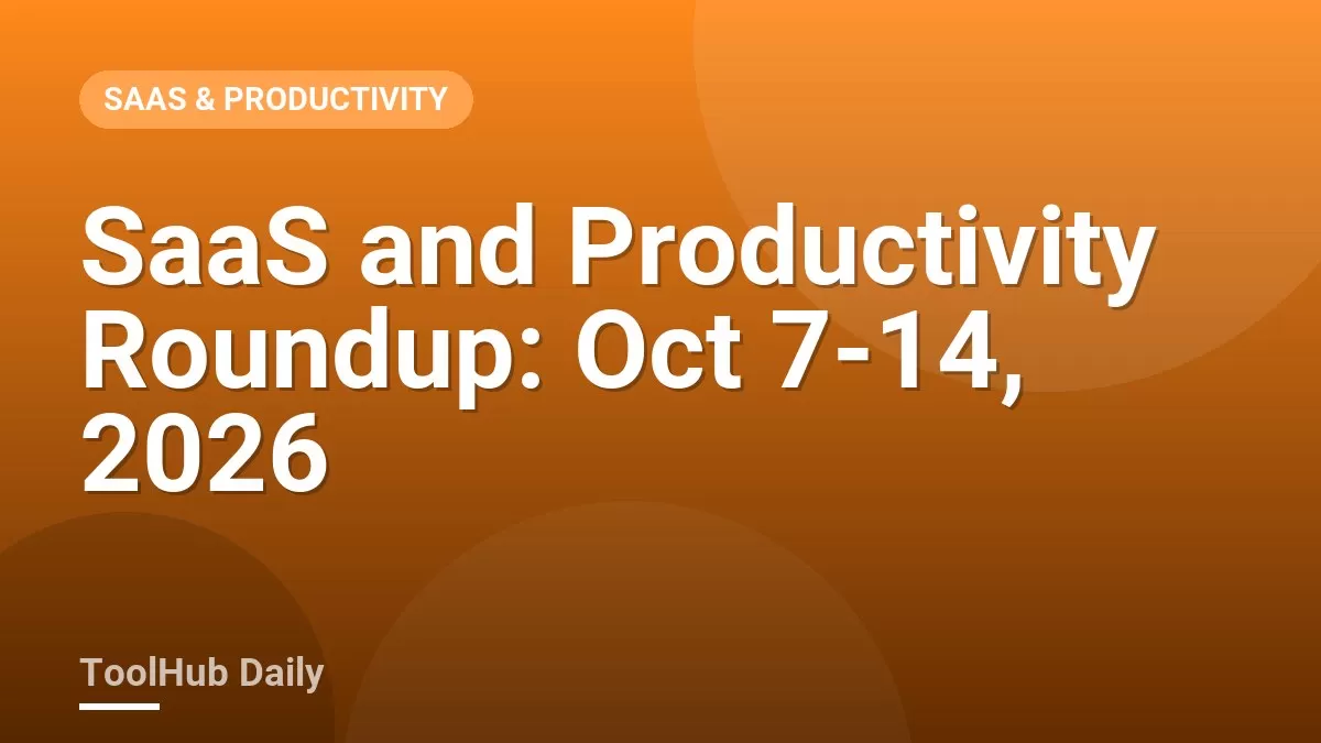 SaaS and Productivity Roundup: Oct 7-14, 2026
