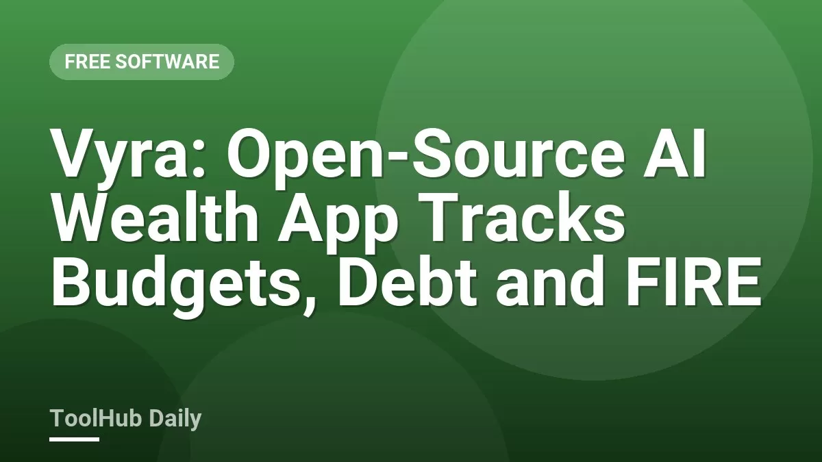Vyra: Open-Source AI Wealth App Tracks Budgets, Debt and FIRE